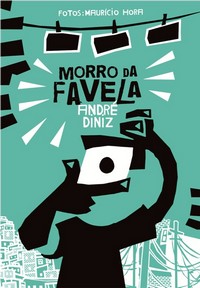 Morro da Favela by André Diniz and Mauricio Hora, published by Barba Negra R$39,90 ISBN 978-85-8044-095-0