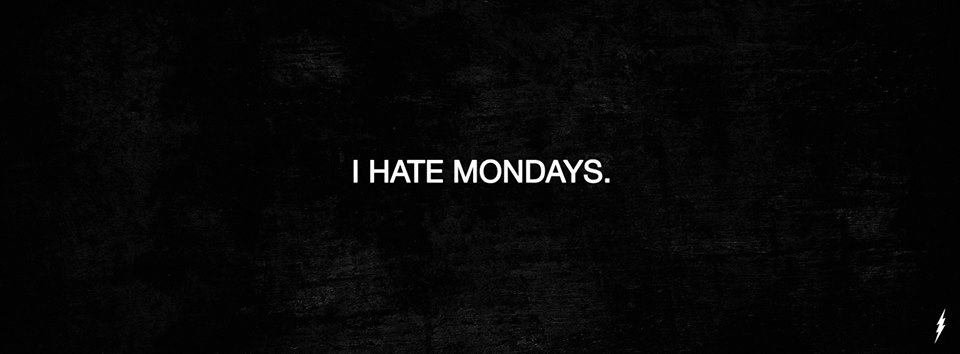 I Hate Mondays
