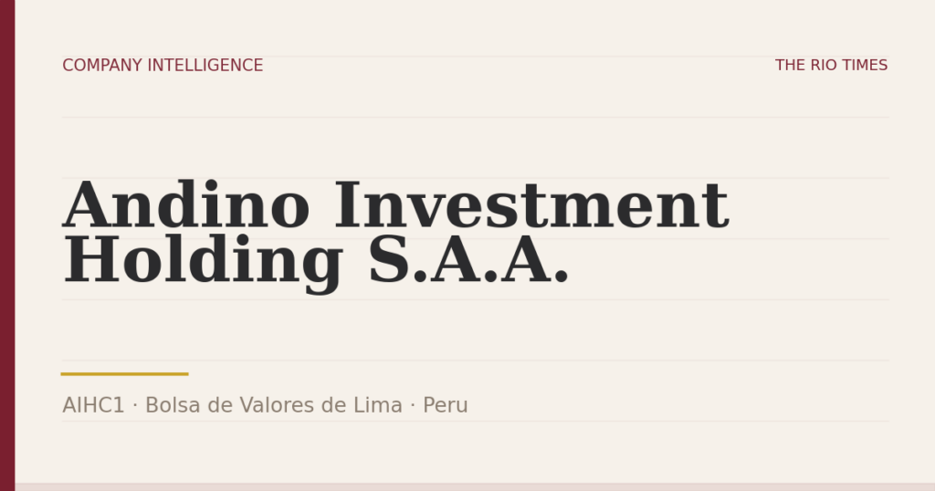 Andino Investment Holding S.A.A. (AIHC1), listed on Bolsa de Valores de Lima, Peru