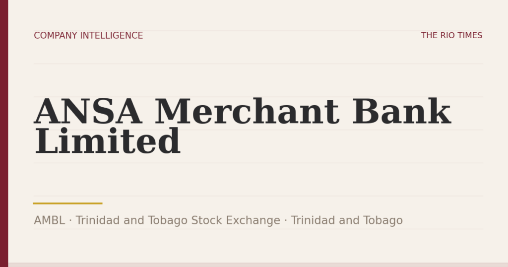 ANSA Merchant Bank Limited (AMBL), listed on Trinidad and Tobago Stock Exchange, Trinidad and Tobago