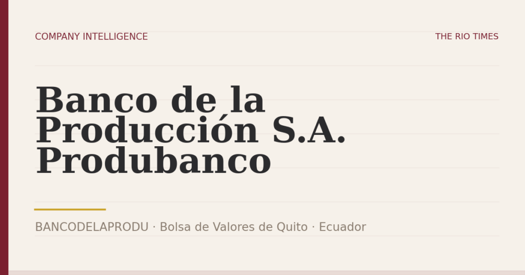 Banco de la Producción S.A. Produbanco (BANCODELAPRODU), listed on Bolsa de Valores de Quito, Ecuador