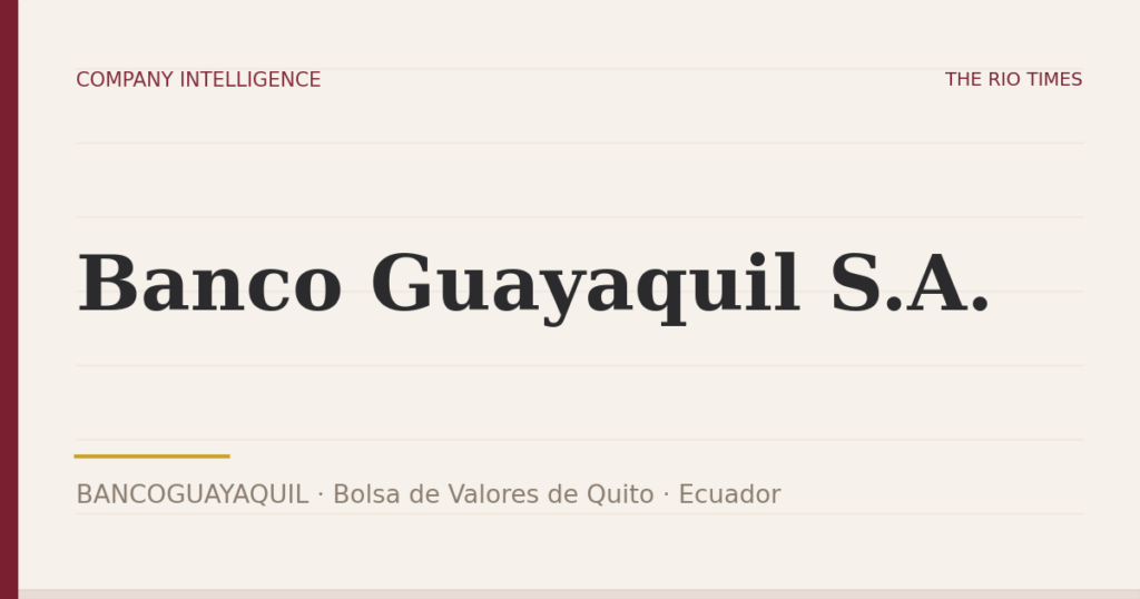 Banco Guayaquil S.A. (BANCOGUAYAQUIL), listed on Bolsa de Valores de Quito, Ecuador