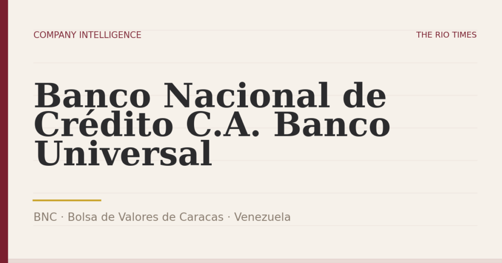 Banco Nacional de Crédito C.A. Banco Universal (BNC), listed on Bolsa de Valores de Caracas, Venezuela