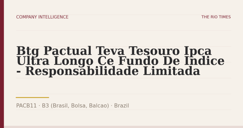 Btg Pactual Teva Tesouro Ipca Ultra Longo Ce Fundo De Indice - Responsabilidade Limitada (PACB11), listed on B3 (Brasil, Bolsa, Balcao), Brazil