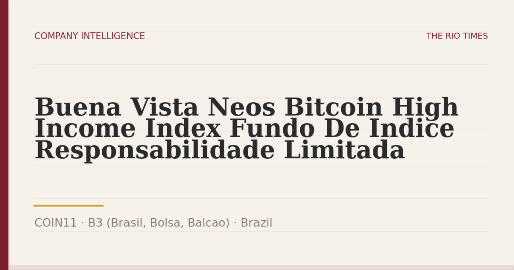 Buena Vista Neos Bitcoin High Income Index Fundo De Indice Responsabilidade Limitada (COIN11), listed on B3 (Brasil, Bolsa, Balcao), Brazil