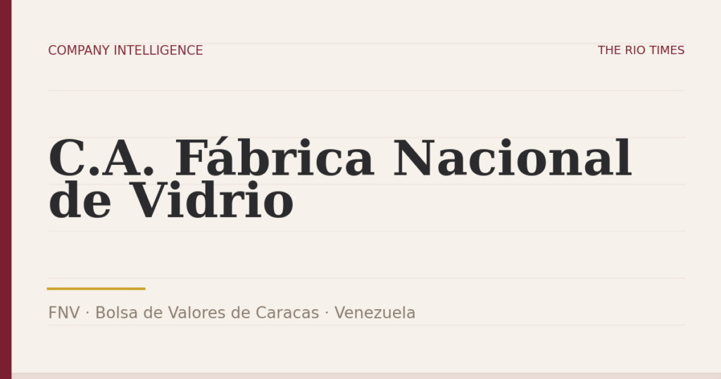 C.A. Fábrica Nacional de Vidrio (FNV), listed on Bolsa de Valores de Caracas, Venezuela