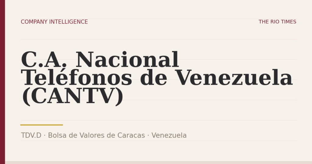 C.A. Nacional Teléfonos de Venezuela (CANTV) (TDV.D), listed on Bolsa de Valores de Caracas, Venezuela