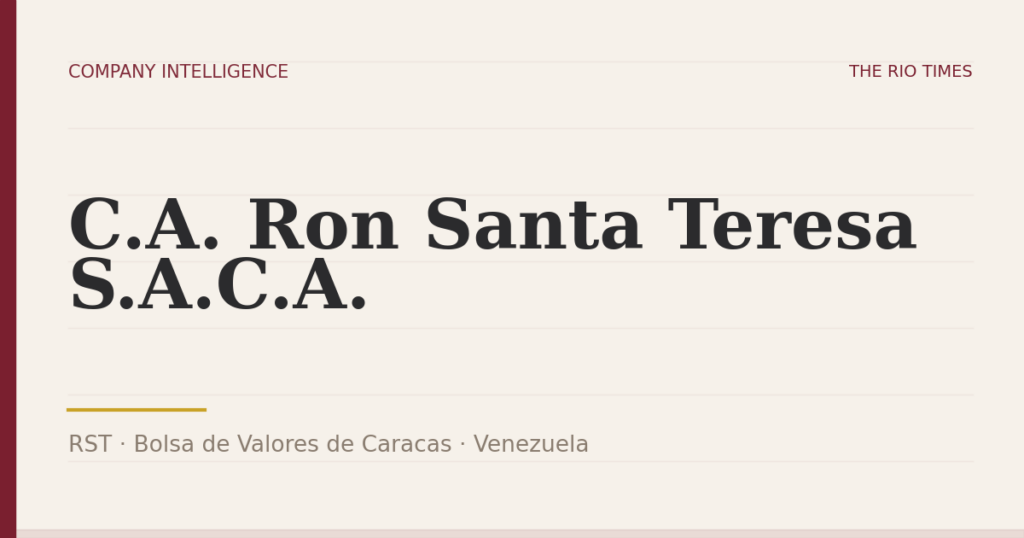 C.A. Ron Santa Teresa S.A.C.A. (RST), listed on Bolsa de Valores de Caracas, Venezuela