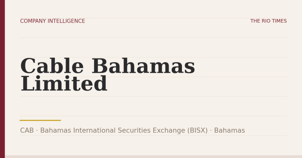 Cable Bahamas Limited (CAB), listed on Bahamas International Securities Exchange (BISX), Bahamas