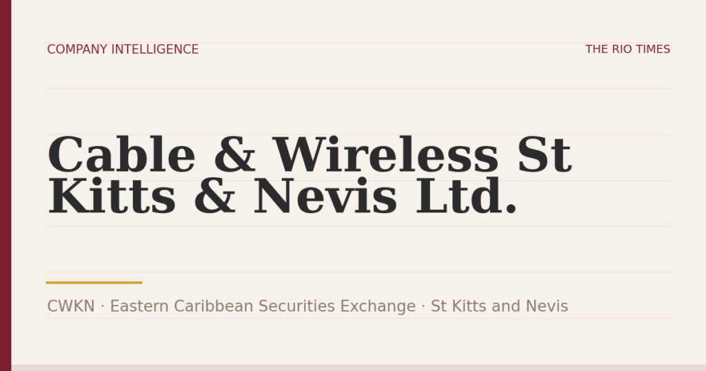Cable & Wireless St Kitts & Nevis Ltd. (CWKN), listed on Eastern Caribbean Securities Exchange, St Kitts and Nevis