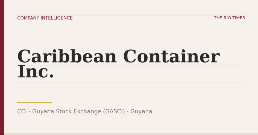 Caribbean Container Inc. (CCI), listed on Guyana Stock Exchange (GASCI), Guyana