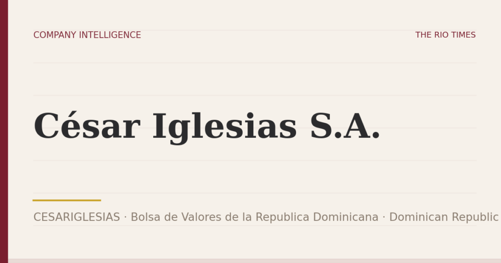 César Iglesias S.A. (CESARIGLESIAS), listed on Bolsa de Valores de la Republica Dominicana, Dominican Republic