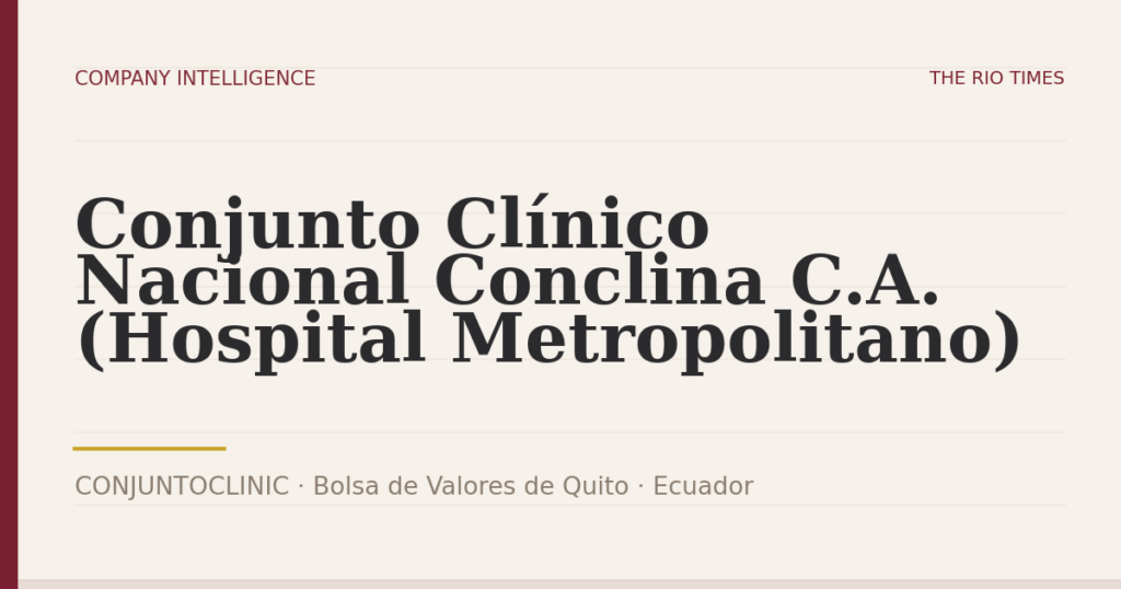 Conjunto Clínico Nacional Conclina C.A. (Hospital Metropolitano) (CONJUNTOCLINIC), listed on Bolsa de Valores de Quito, Ecuador