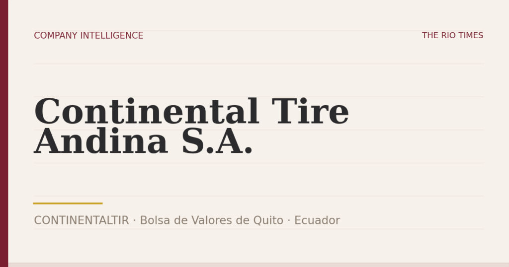 Continental Tire Andina S.A. (CONTINENTALTIR), listed on Bolsa de Valores de Quito, Ecuador