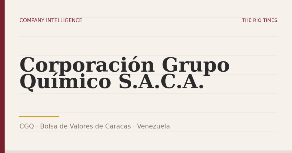 Corporación Grupo Químico S.A.C.A. (CGQ), listed on Bolsa de Valores de Caracas, Venezuela