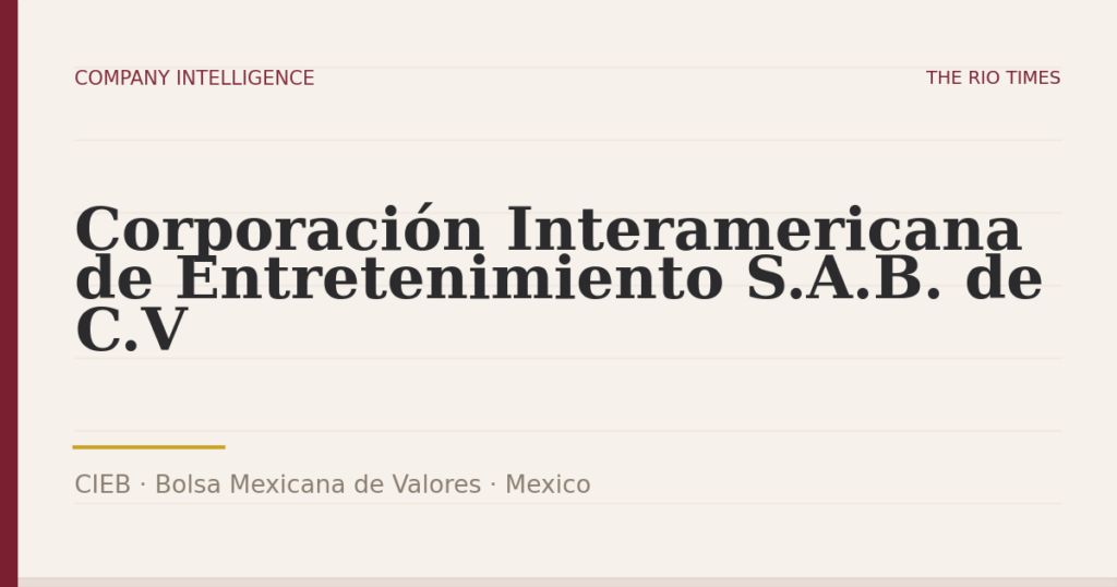 Corporación Interamericana de Entretenimiento S.A.B. de C.V (CIEB), listed on Bolsa Mexicana de Valores, Mexico