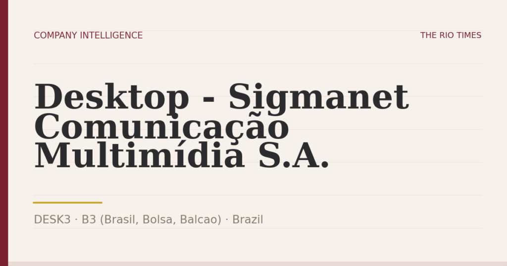 Desktop - Sigmanet Comunicação Multimídia S.A. (DESK3), listed on B3 (Brasil, Bolsa, Balcao), Brazil