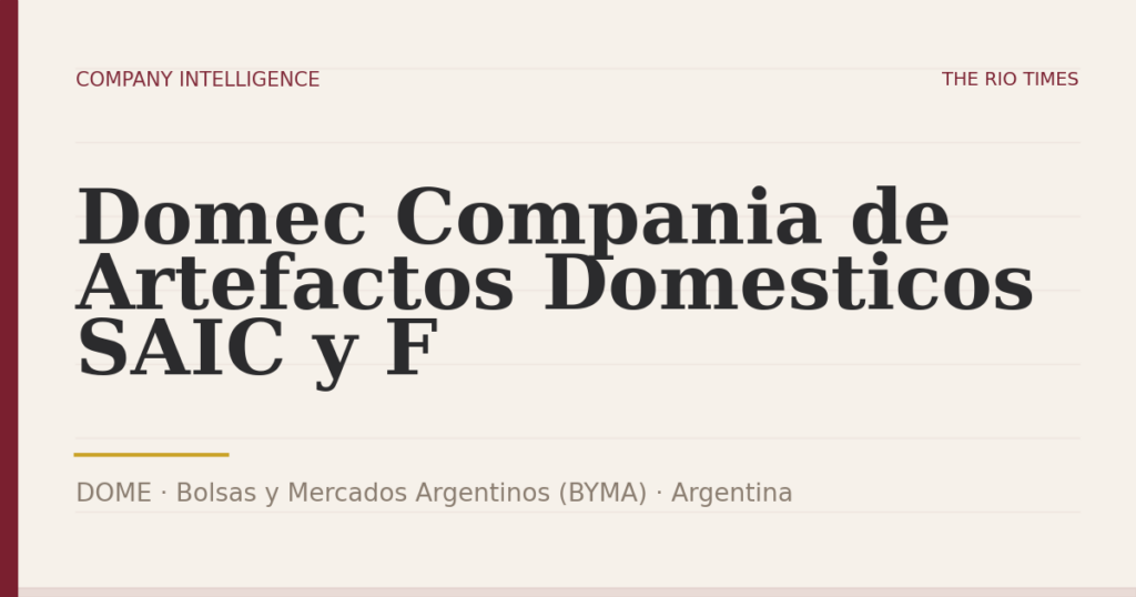 Domec Compania de Artefactos Domesticos SAIC y F (DOME), listed on Bolsas y Mercados Argentinos (BYMA), Argentina