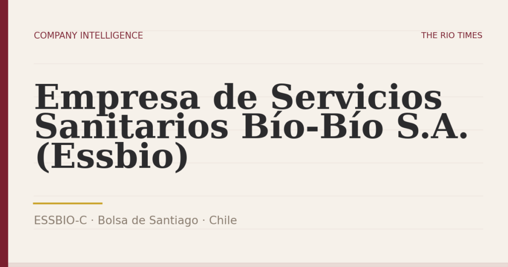 Empresa de Servicios Sanitarios Bío-Bío S.A. (Essbio) (ESSBIO-C), listed on Bolsa de Santiago, Chile