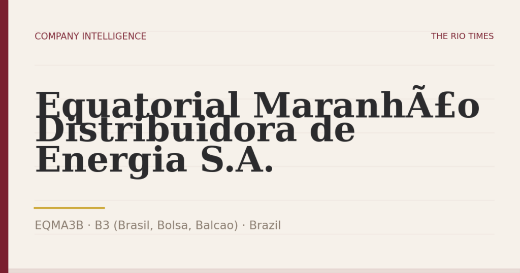 Equatorial Maranhão Distribuidora de Energia S.A. (EQMA3B), listed on B3 (Brasil, Bolsa, Balcao), Brazil