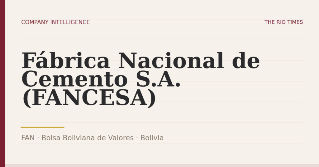 Fábrica Nacional de Cemento S.A. (FANCESA) (FAN), listed on Bolsa Boliviana de Valores, Bolivia