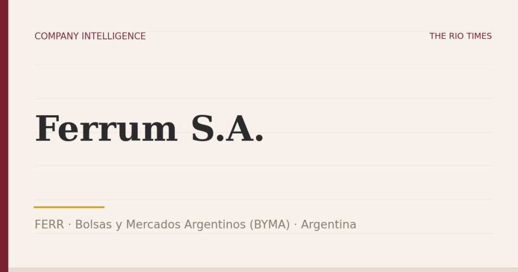Ferrum S.A. (FERR), listed on Bolsas y Mercados Argentinos (BYMA), Argentina