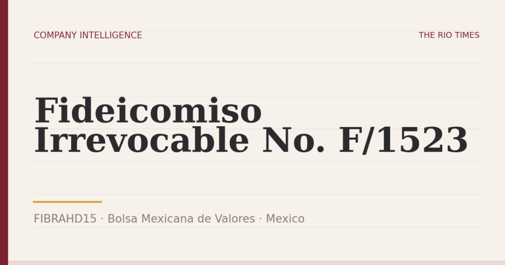Fideicomiso Irrevocable No. F/1523 (FIBRAHD15), listed on Bolsa Mexicana de Valores, Mexico