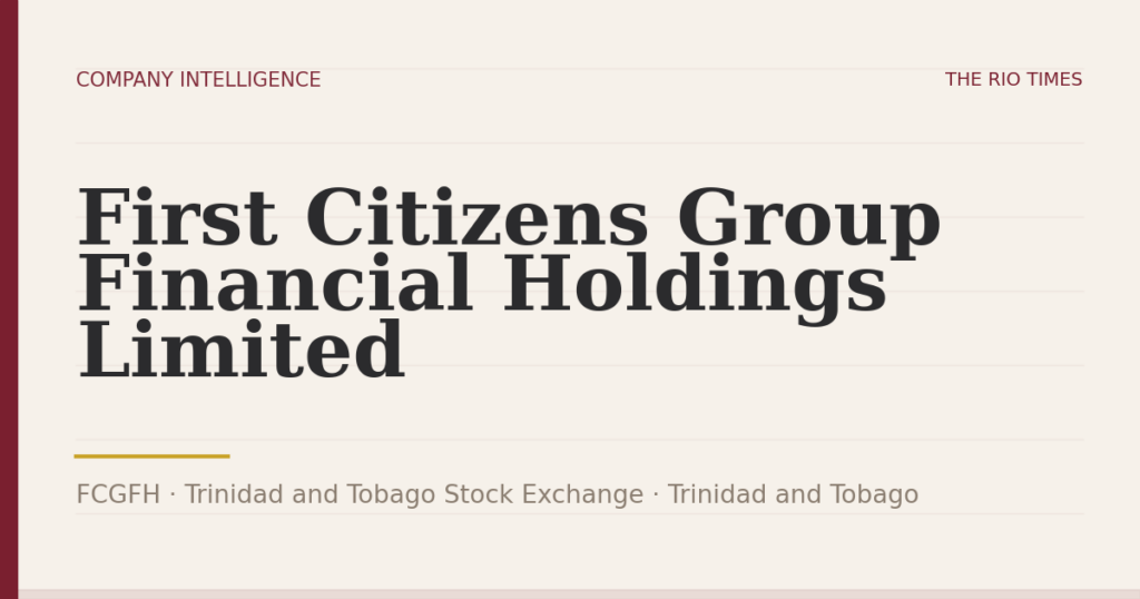 First Citizens Group Financial Holdings Limited (FCGFH), listed on Trinidad and Tobago Stock Exchange, Trinidad and Tobago
