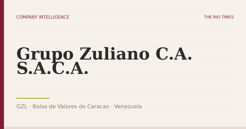 Grupo Zuliano C.A. S.A.C.A. (GZL), listed on Bolsa de Valores de Caracas, Venezuela