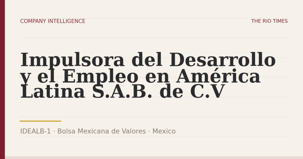 Impulsora del Desarrollo y el Empleo en América Latina S.A.B. de C.V (IDEALB-1), listed on Bolsa Mexicana de Valores, Mexico