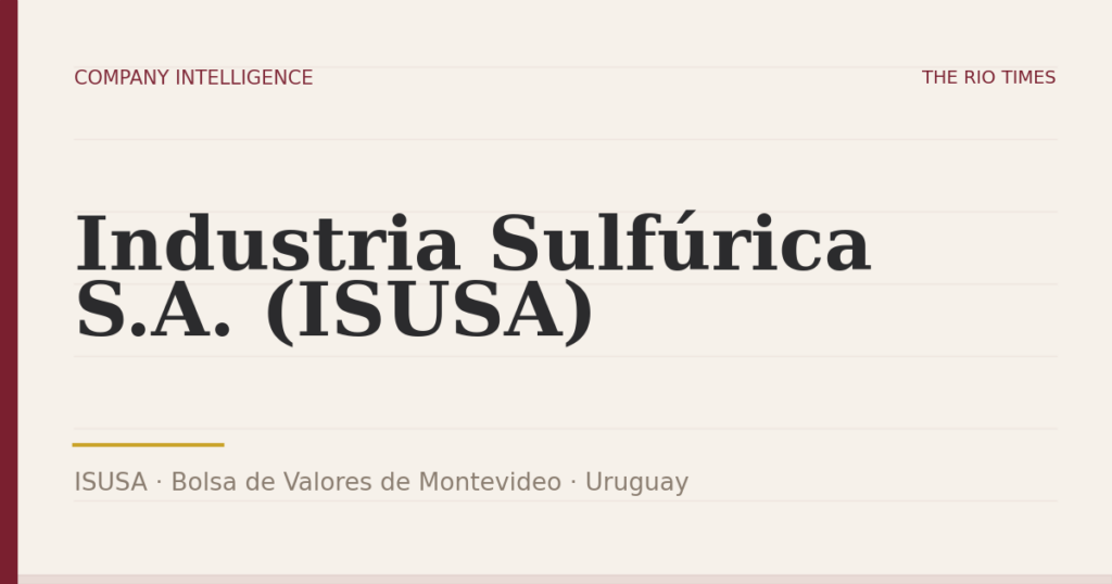 Industria Sulfúrica S.A. (ISUSA) (ISUSA), listed on Bolsa de Valores de Montevideo, Uruguay