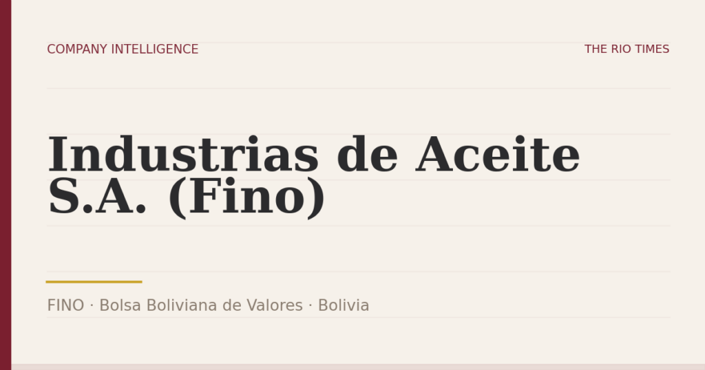 Industrias de Aceite S.A. (Fino) (FINO), listed on Bolsa Boliviana de Valores, Bolivia