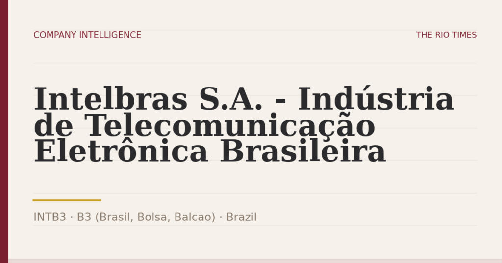 Intelbras S.A. - Indústria de Telecomunicação Eletrônica Brasileira (INTB3), listed on B3 (Brasil, Bolsa, Balcao), Brazil