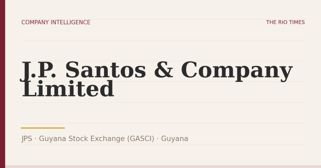 J.P. Santos & Company Limited (JPS), listed on Guyana Stock Exchange (GASCI), Guyana