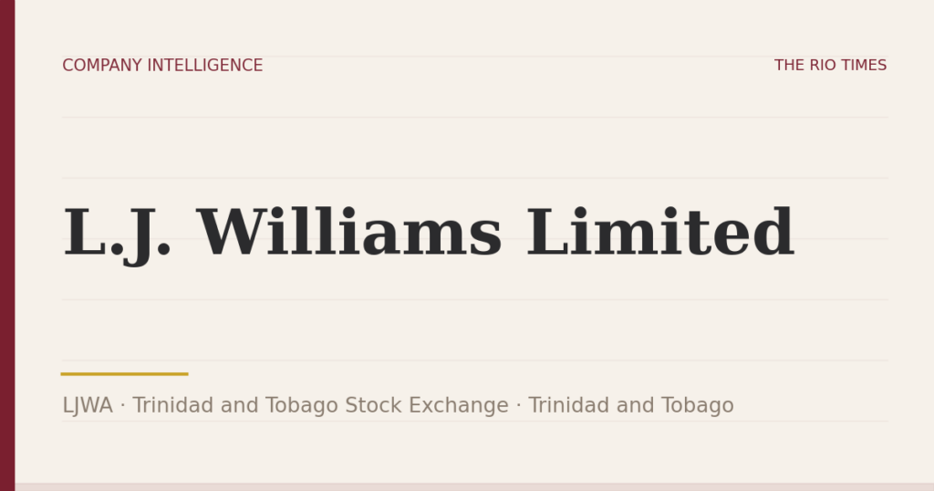 L.J. Williams Limited (LJWA), listed on Trinidad and Tobago Stock Exchange, Trinidad and Tobago