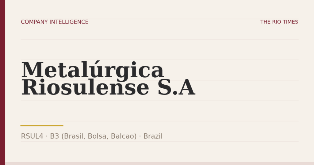 Metalúrgica Riosulense S.A (RSUL4), listed on B3 (Brasil, Bolsa, Balcao), Brazil