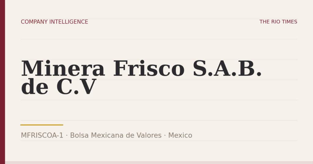 Minera Frisco S.A.B. de C.V (MFRISCOA-1), listed on Bolsa Mexicana de Valores, Mexico