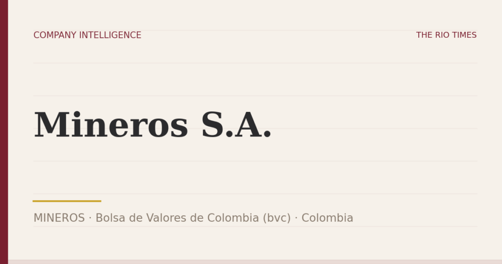 Mineros S.A. (MINEROS), listed on Bolsa de Valores de Colombia (bvc), Colombia
