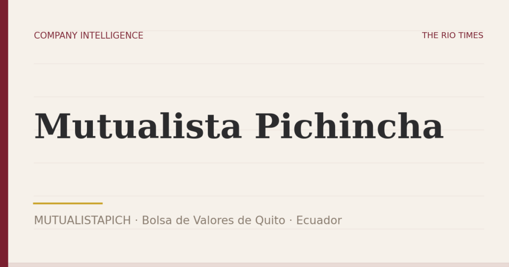 Mutualista Pichincha (MUTUALISTAPICH), listed on Bolsa de Valores de Quito, Ecuador