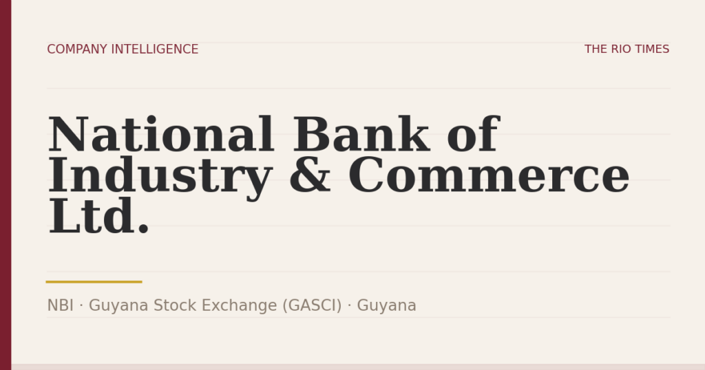 National Bank of Industry & Commerce Ltd. (NBI), listed on Guyana Stock Exchange (GASCI), Guyana