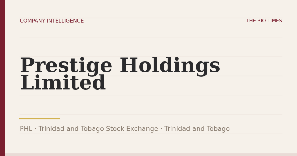 Prestige Holdings Limited (PHL), listed on Trinidad and Tobago Stock Exchange, Trinidad and Tobago