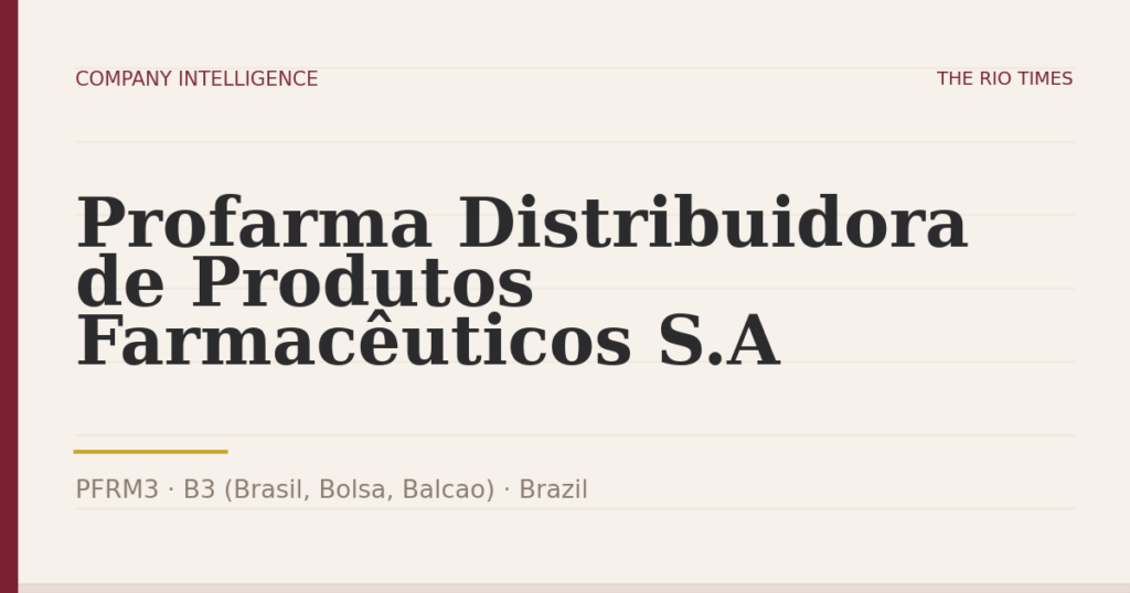 Profarma Distribuidora de Produtos Farmacêuticos S.A (PFRM3), listed on B3 (Brasil, Bolsa, Balcao), Brazil