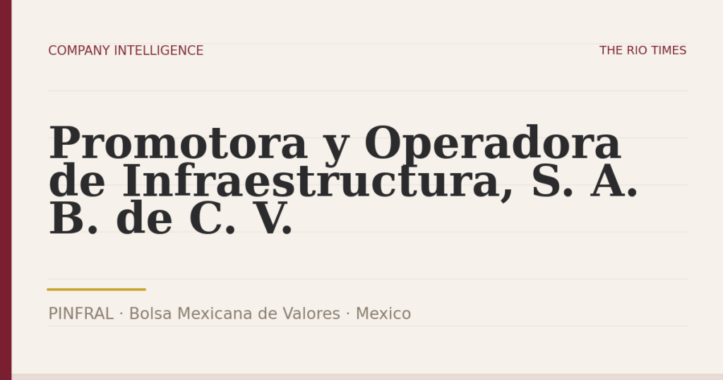Promotora y Operadora de Infraestructura, S. A. B. de C. V. (PINFRAL), listed on Bolsa Mexicana de Valores, Mexico