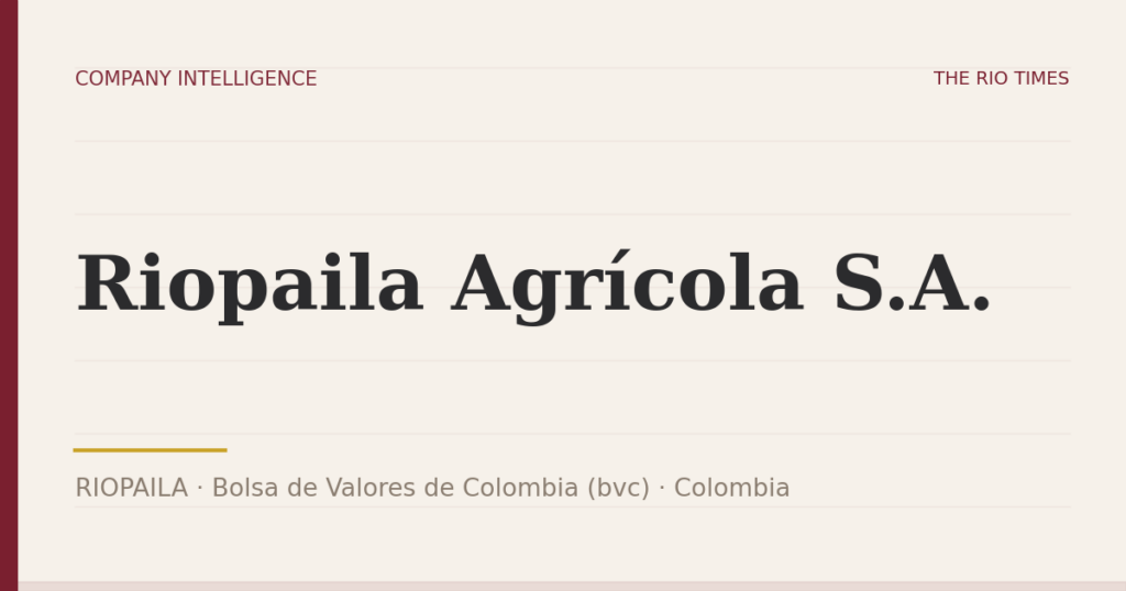 Riopaila Agrícola S.A. (RIOPAILA), listed on Bolsa de Valores de Colombia (bvc), Colombia