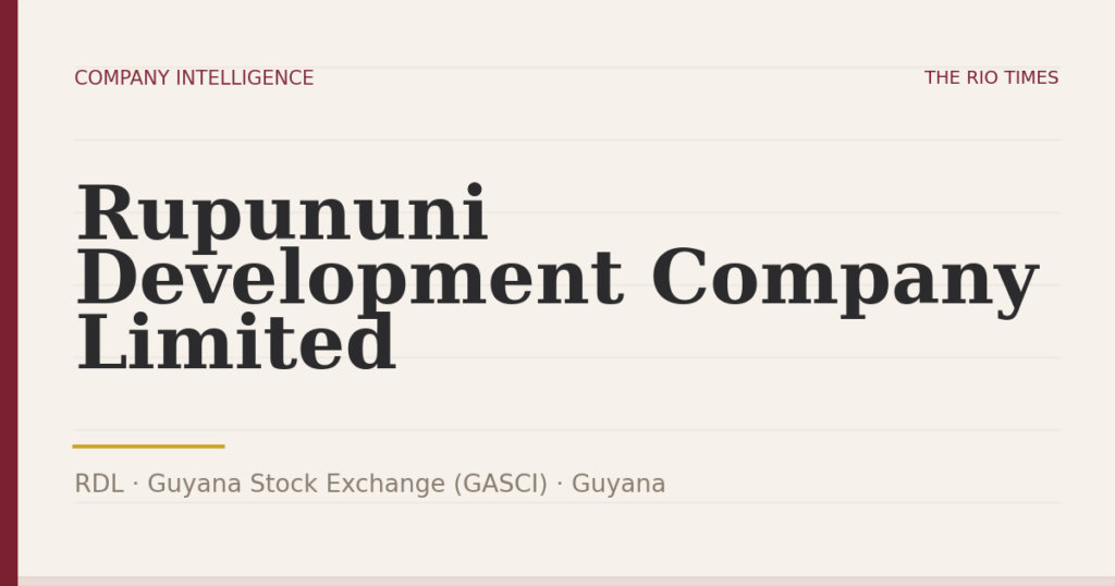 Rupununi Development Company Limited (RDL), listed on Guyana Stock Exchange (GASCI), Guyana