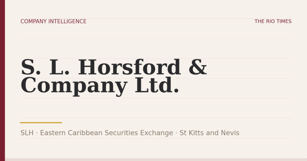 S. L. Horsford & Company Ltd. (SLH), listed on Eastern Caribbean Securities Exchange, St Kitts and Nevis