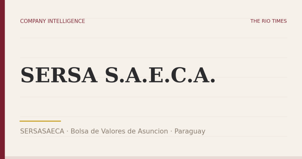 SERSA S.A.E.C.A. (SERSASAECA), listed on Bolsa de Valores de Asuncion, Paraguay