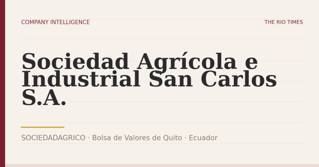 Sociedad Agrícola e Industrial San Carlos S.A. (SOCIEDADAGRICO), listed on Bolsa de Valores de Quito, Ecuador