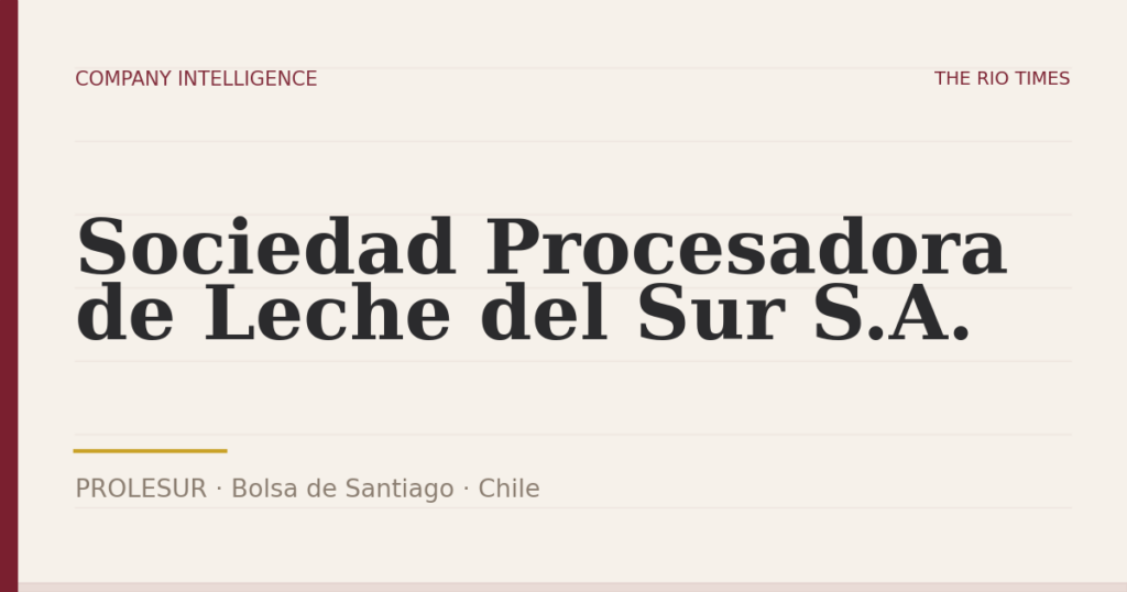 Sociedad Procesadora de Leche del Sur S.A. (PROLESUR), listed on Bolsa de Santiago, Chile