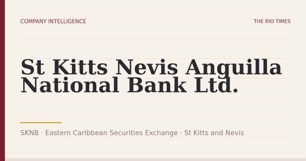 St Kitts Nevis Anguilla National Bank Ltd. (SKNB), listed on Eastern Caribbean Securities Exchange, St Kitts and Nevis